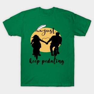 just keep pedaling Edit T-Shirt